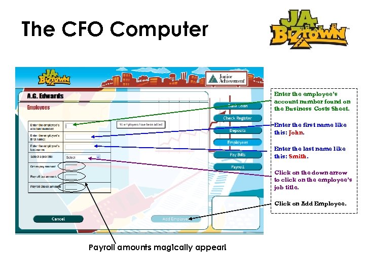 The CFO Computer Enter the employee’s account number found on the Business Costs Sheet.