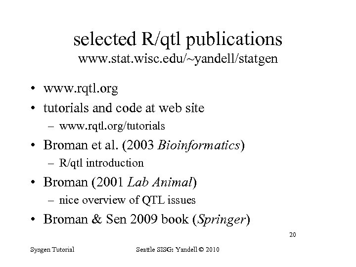 selected R/qtl publications www. stat. wisc. edu/~yandell/statgen • www. rqtl. org • tutorials and