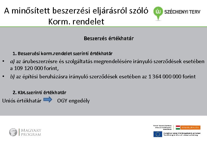 A minősített beszerzési eljárásról szóló Korm. rendelet Beszerzés értékhatár 1. Beszerzési korm. rendelet szerinti