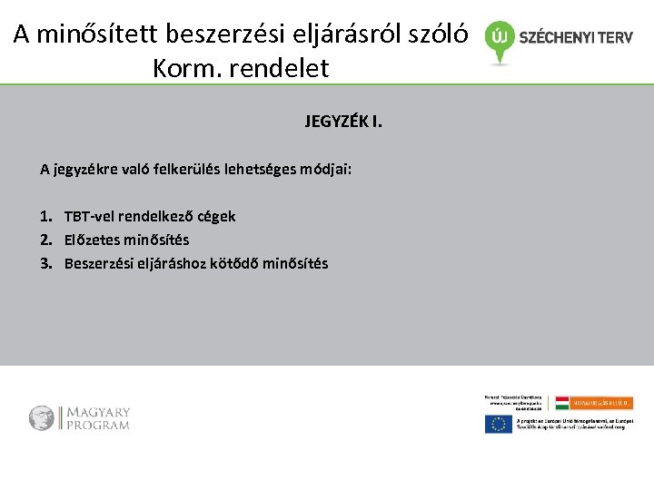 A minősített beszerzési eljárásról szóló Korm. rendelet JEGYZÉK I. A jegyzékre való felkerülés lehetséges