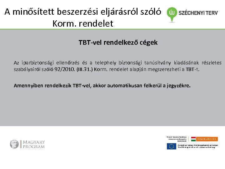 A minősített beszerzési eljárásról szóló Korm. rendelet TBT-vel rendelkező cégek Az iparbiztonsági ellenőrzés és