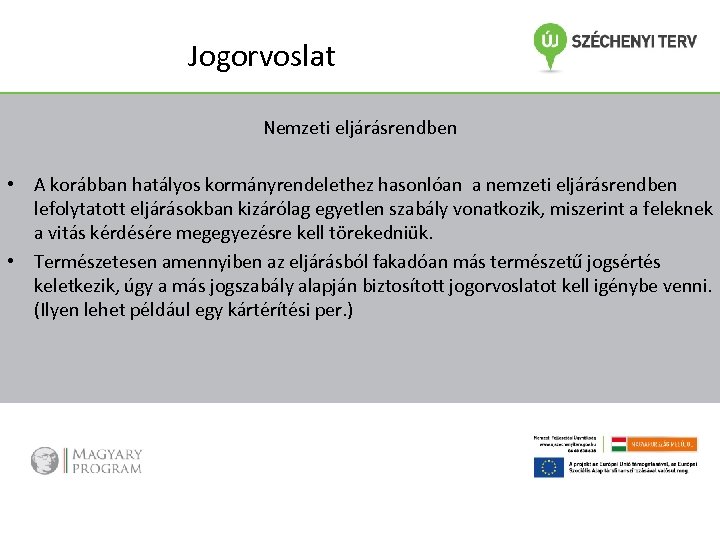 Jogorvoslat Nemzeti eljárásrendben • A korábban hatályos kormányrendelethez hasonlóan a nemzeti eljárásrendben lefolytatott eljárásokban