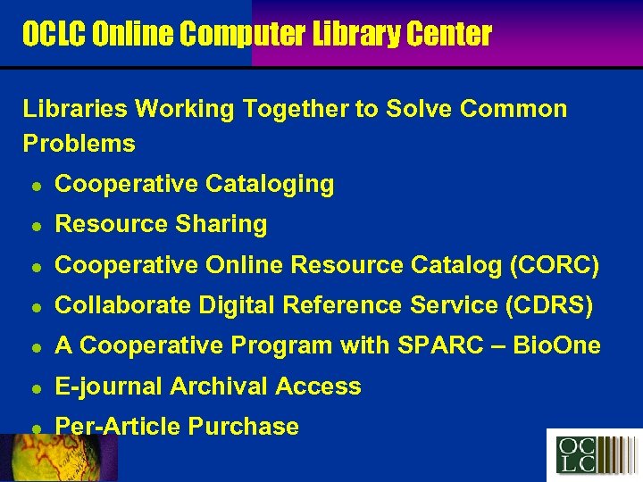 OCLC Online Computer Library Center Libraries Working Together to Solve Common Problems l Cooperative