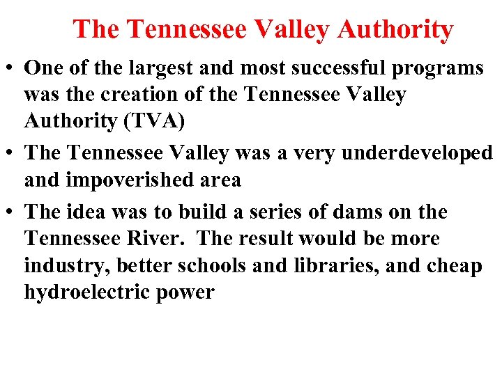 The Tennessee Valley Authority • One of the largest and most successful programs was