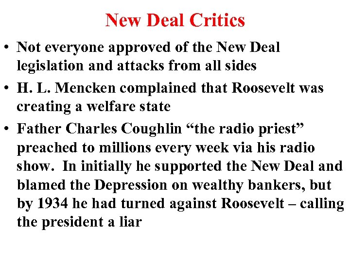 New Deal Critics • Not everyone approved of the New Deal legislation and attacks