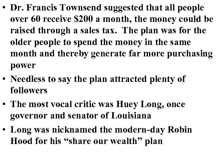  • Dr. Francis Townsend suggested that all people over 60 receive $200 a