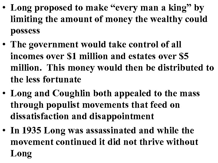  • Long proposed to make “every man a king” by limiting the amount
