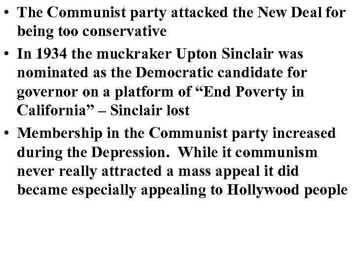  • The Communist party attacked the New Deal for being too conservative •