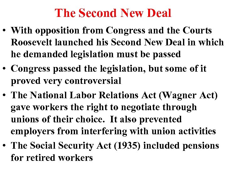 The Second New Deal • With opposition from Congress and the Courts Roosevelt launched