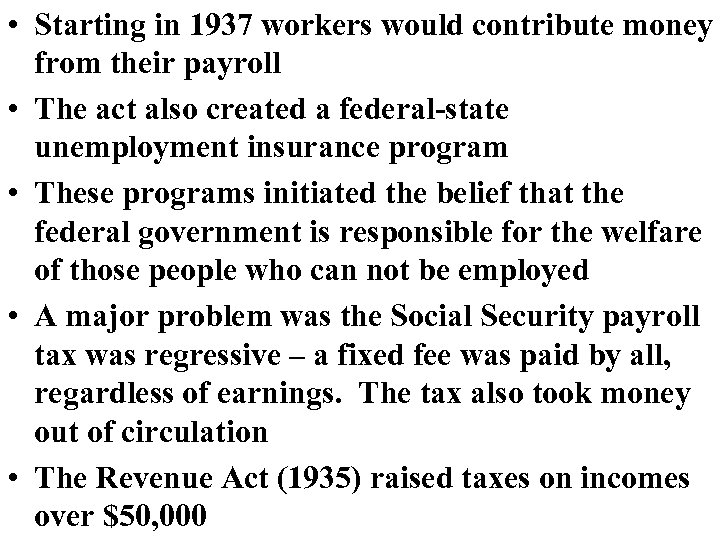  • Starting in 1937 workers would contribute money from their payroll • The