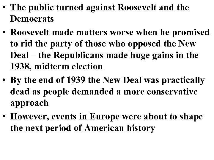  • The public turned against Roosevelt and the Democrats • Roosevelt made matters