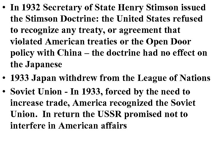  • In 1932 Secretary of State Henry Stimson issued the Stimson Doctrine: the