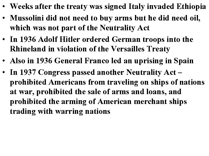  • Weeks after the treaty was signed Italy invaded Ethiopia • Mussolini did