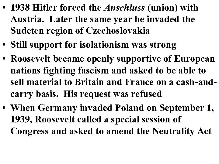  • 1938 Hitler forced the Anschluss (union) with Austria. Later the same year