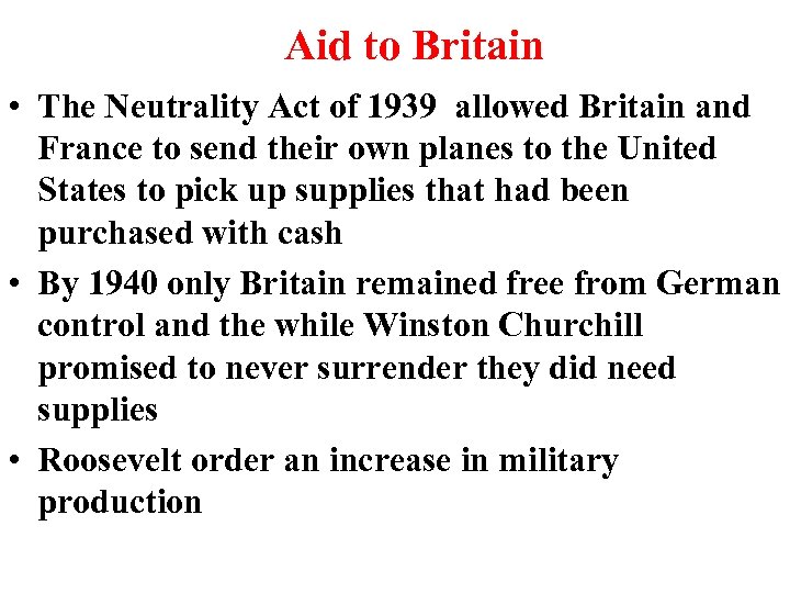 Aid to Britain • The Neutrality Act of 1939 allowed Britain and France to