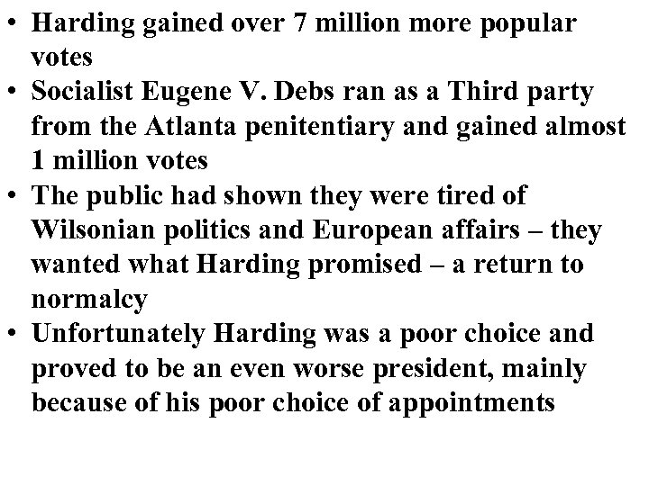  • Harding gained over 7 million more popular votes • Socialist Eugene V.