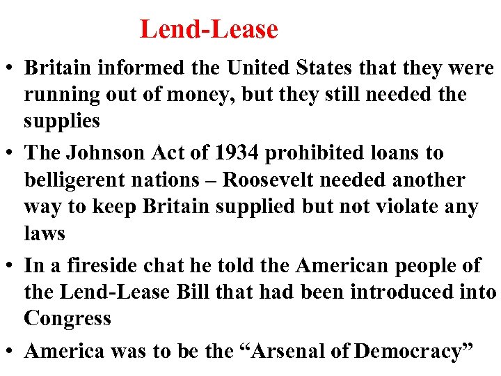 Lend-Lease • Britain informed the United States that they were running out of money,