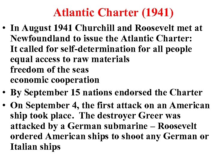 Atlantic Charter (1941) • In August 1941 Churchill and Roosevelt met at Newfoundland to