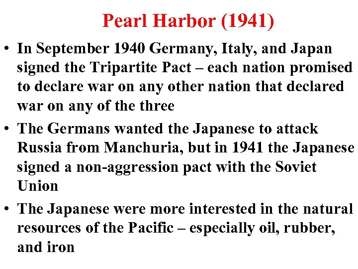 Pearl Harbor (1941) • In September 1940 Germany, Italy, and Japan signed the Tripartite