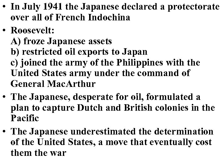  • In July 1941 the Japanese declared a protectorate over all of French