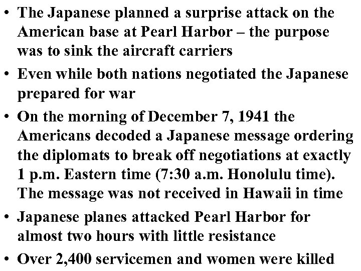  • The Japanese planned a surprise attack on the American base at Pearl