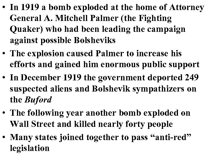  • In 1919 a bomb exploded at the home of Attorney General A.