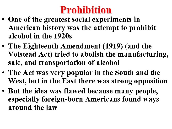 Prohibition • One of the greatest social experiments in American history was the attempt