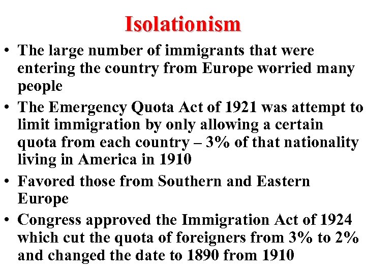 Isolationism • The large number of immigrants that were entering the country from Europe