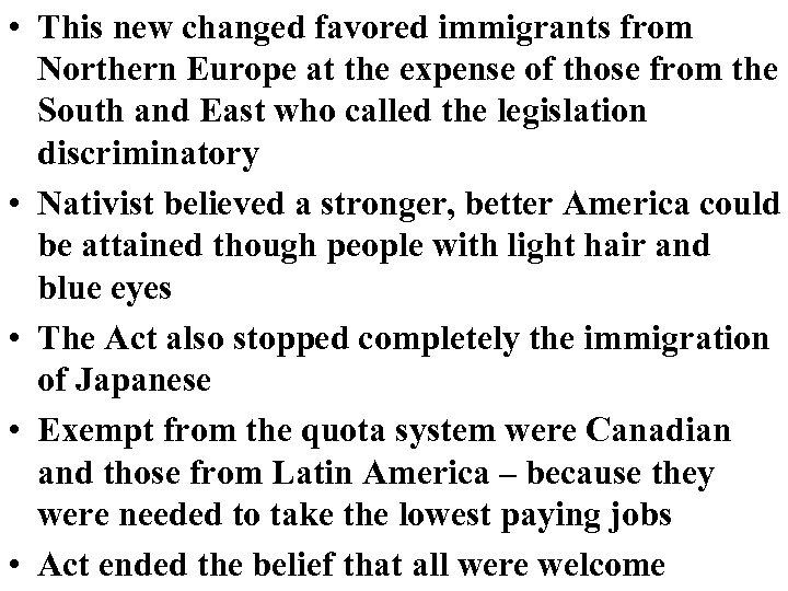  • This new changed favored immigrants from Northern Europe at the expense of