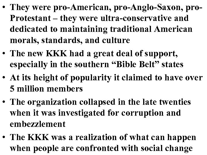  • They were pro-American, pro-Anglo-Saxon, pro. Protestant – they were ultra-conservative and dedicated