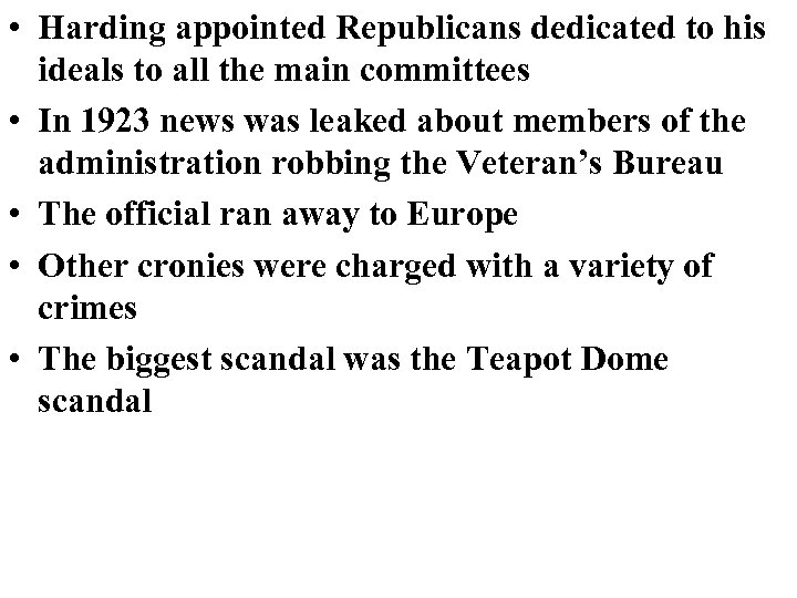  • Harding appointed Republicans dedicated to his ideals to all the main committees