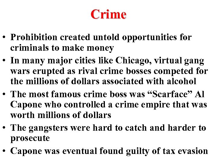 Crime • Prohibition created untold opportunities for criminals to make money • In many