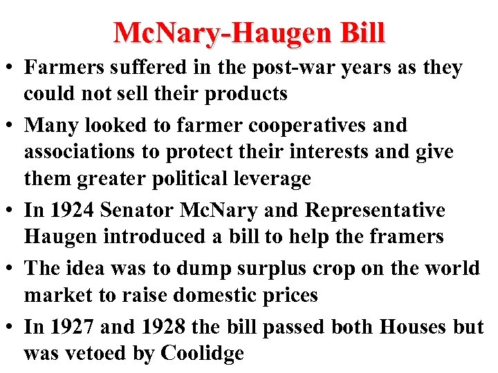 Mc. Nary-Haugen Bill • Farmers suffered in the post-war years as they could not