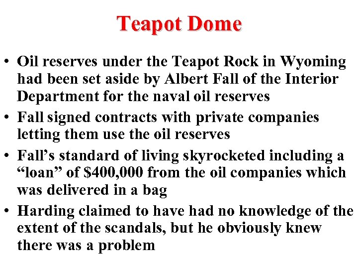 Teapot Dome • Oil reserves under the Teapot Rock in Wyoming had been set