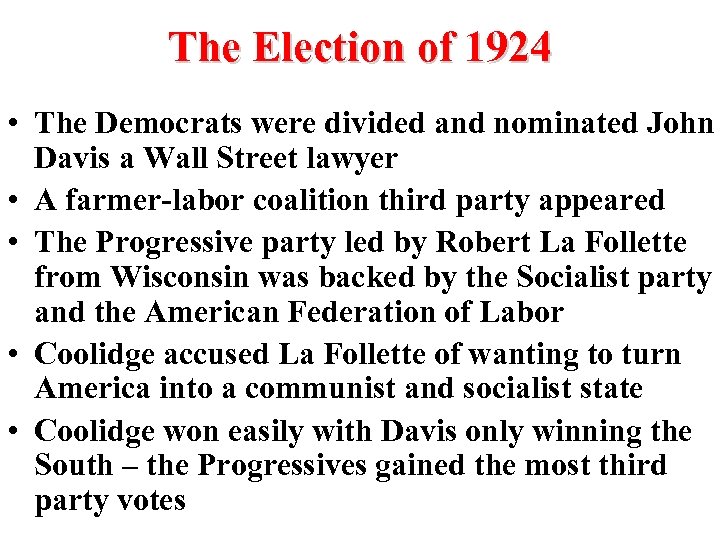 The Election of 1924 • The Democrats were divided and nominated John Davis a