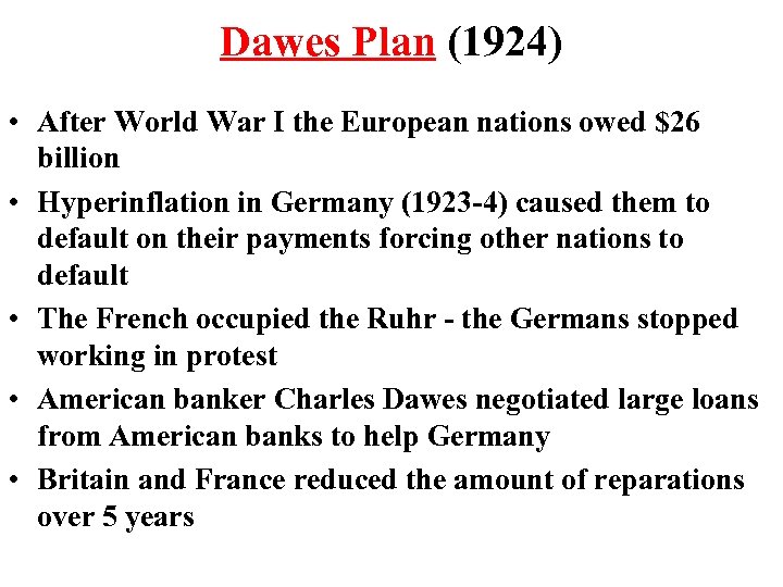 Dawes Plan (1924) • After World War I the European nations owed $26 billion
