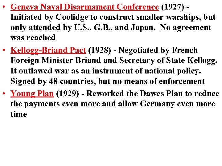  • Geneva Naval Disarmament Conference (1927) Initiated by Coolidge to construct smaller warships,