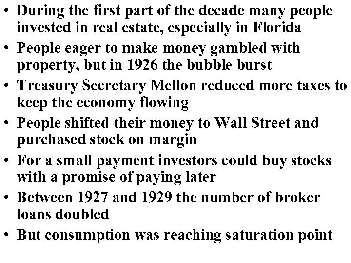  • During the first part of the decade many people invested in real