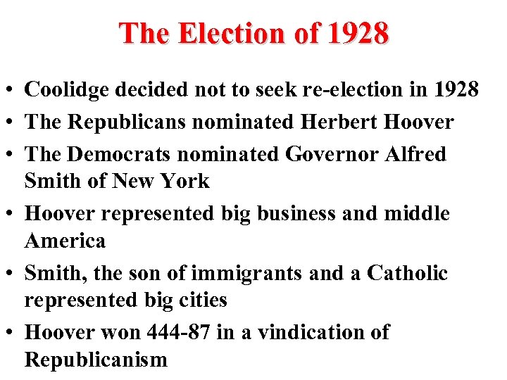 The Election of 1928 • Coolidge decided not to seek re-election in 1928 •