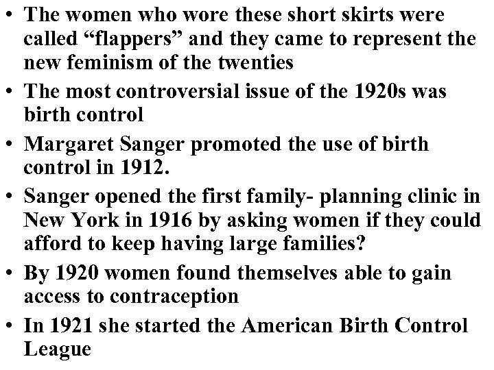  • The women who wore these short skirts were called “flappers” and they