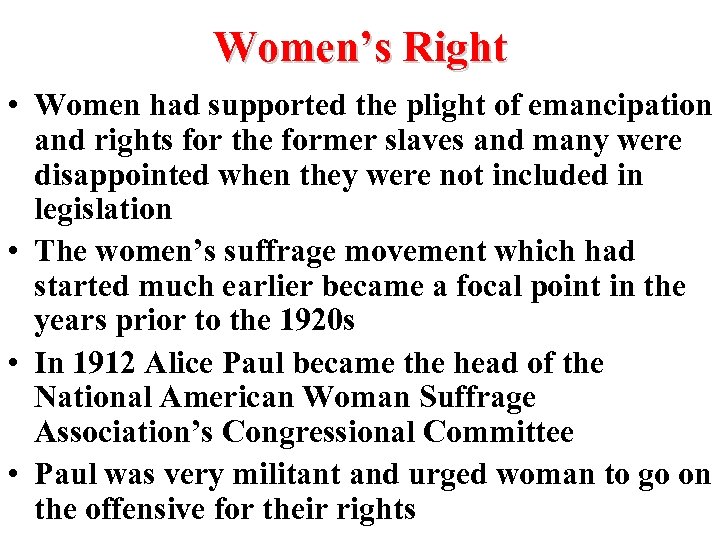 Women’s Right • Women had supported the plight of emancipation and rights for the