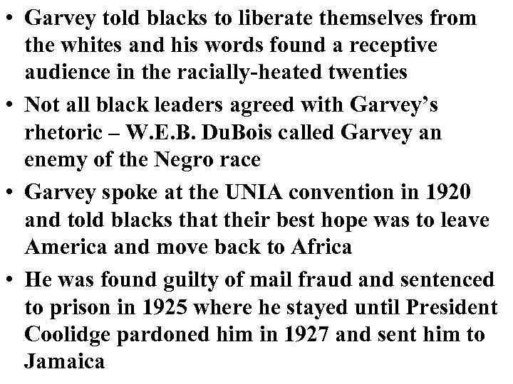  • Garvey told blacks to liberate themselves from the whites and his words