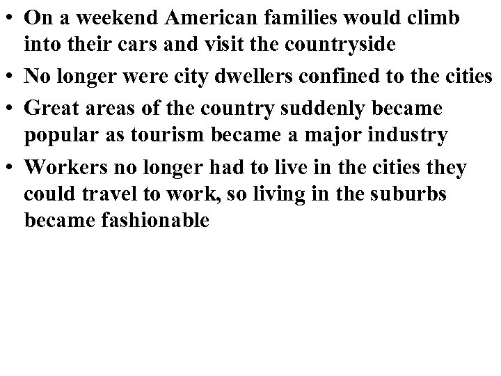  • On a weekend American families would climb into their cars and visit