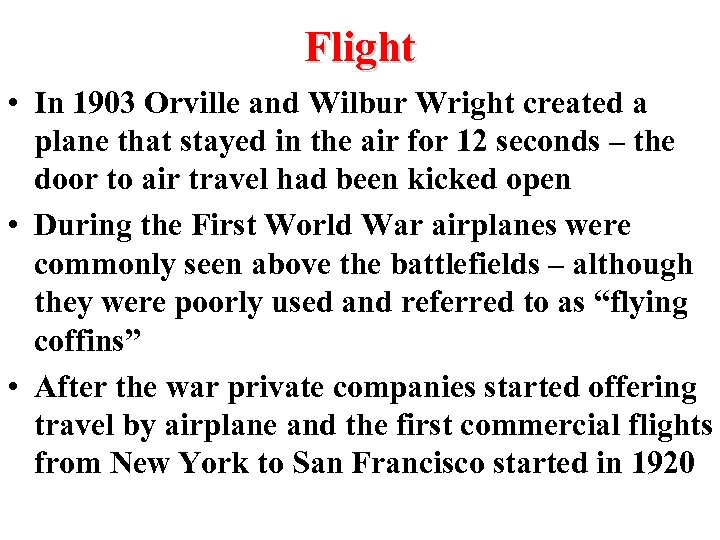 Flight • In 1903 Orville and Wilbur Wright created a plane that stayed in