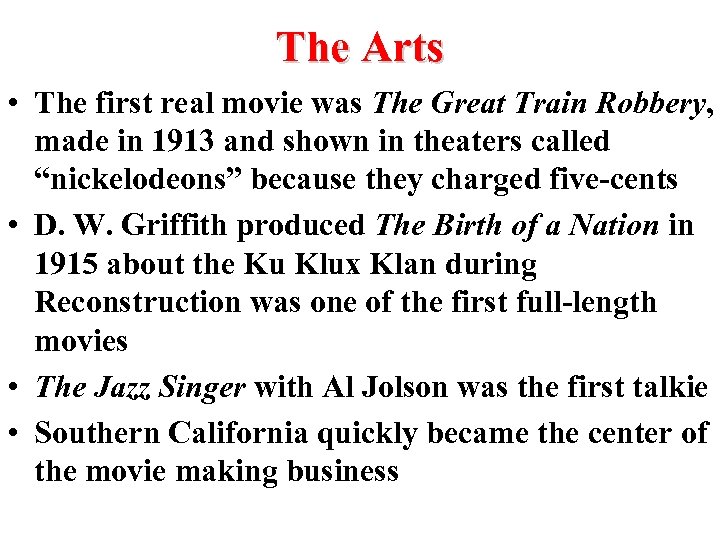 The Arts • The first real movie was The Great Train Robbery, made in