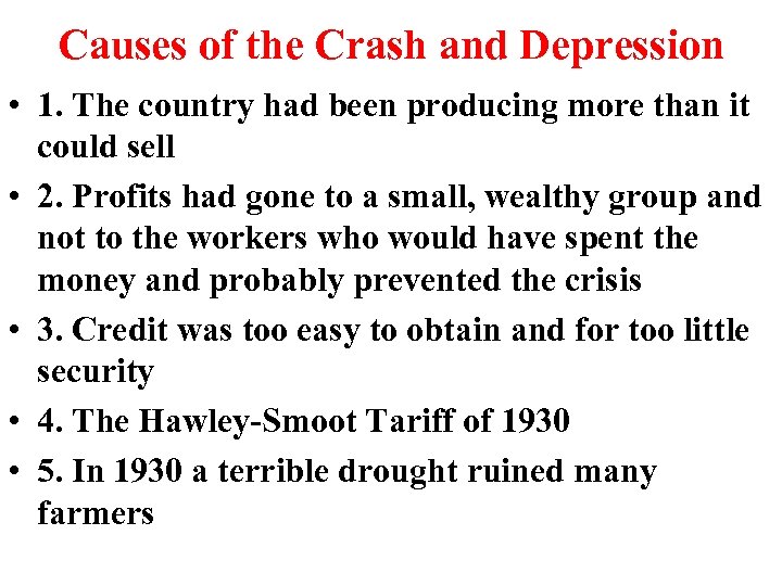Causes of the Crash and Depression • 1. The country had been producing more