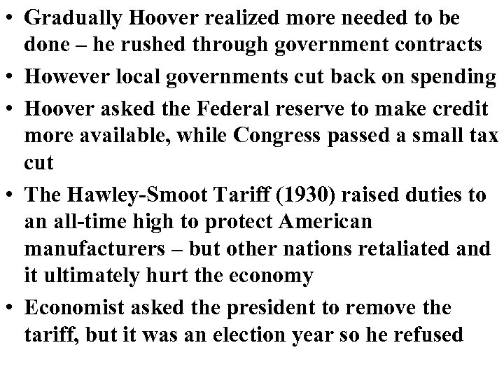  • Gradually Hoover realized more needed to be done – he rushed through