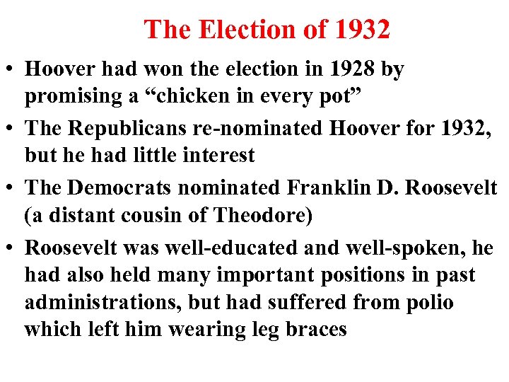 The Election of 1932 • Hoover had won the election in 1928 by promising