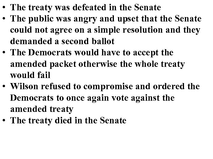  • The treaty was defeated in the Senate • The public was angry