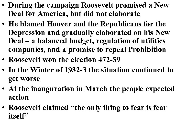  • During the campaign Roosevelt promised a New Deal for America, but did